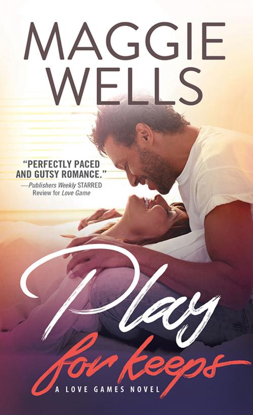 Cover of the book Play for Keeps by Maggie Wells, Sourcebooks