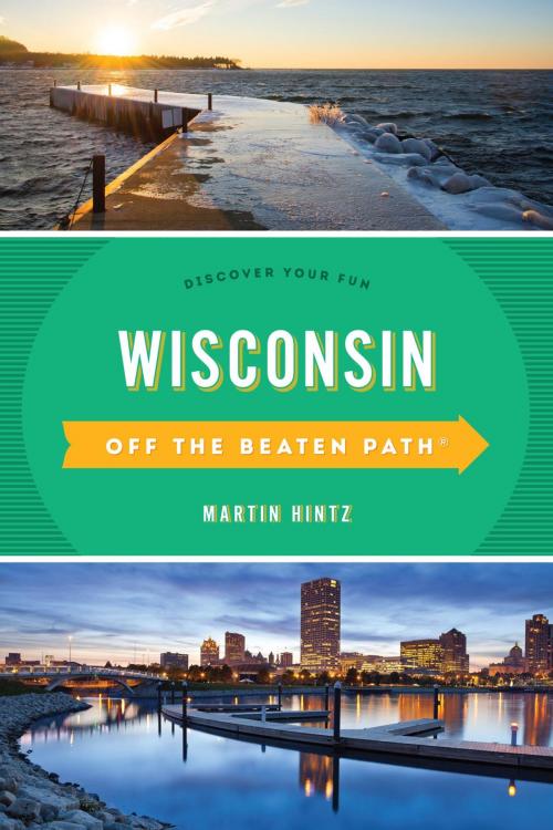 Cover of the book Wisconsin Off the Beaten Path® by Martin Hintz, Pam Percy, Globe Pequot Press