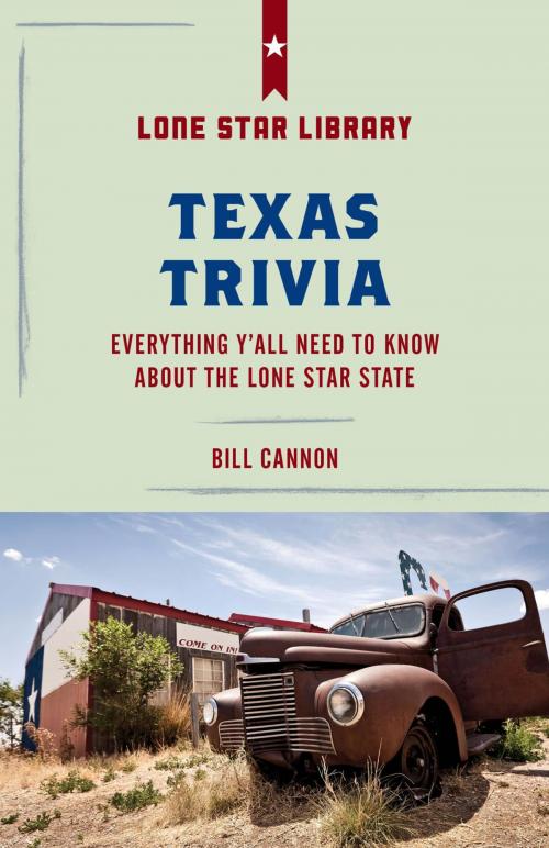 Cover of the book Texas Trivia by Bill Cannon, Courtney Oppel, Lone Star Books