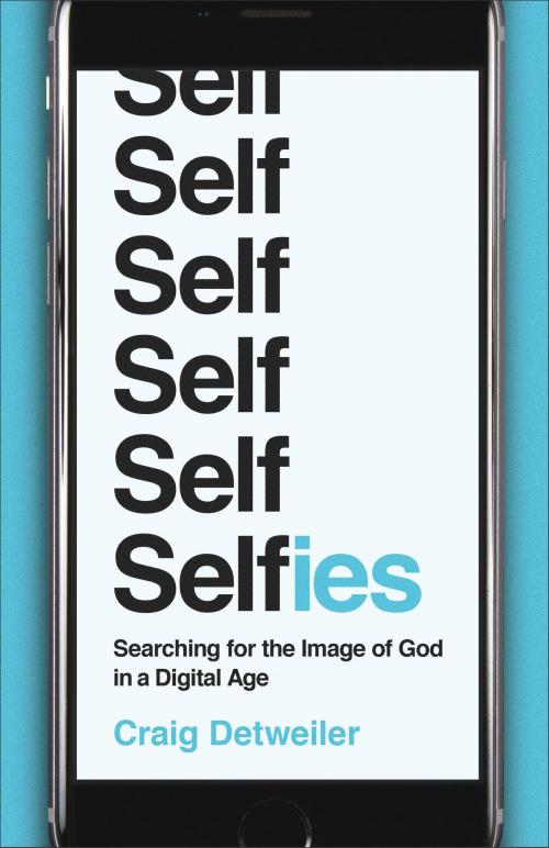 Cover of the book Selfies by Craig Detweiler, Baker Publishing Group