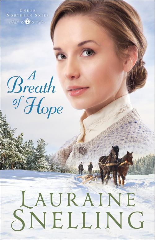 Cover of the book A Breath of Hope (Under Northern Skies Book #2) by Lauraine Snelling, Baker Publishing Group