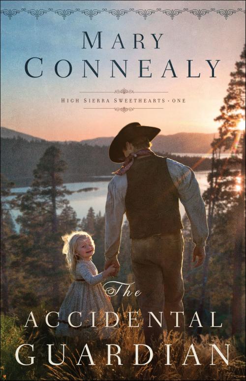 Cover of the book The Accidental Guardian (High Sierra Sweethearts Book #1) by Mary Connealy, Baker Publishing Group