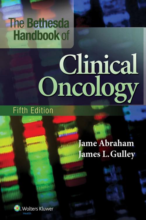 Cover of the book The Bethesda Handbook of Clinical Oncology by Jame Abraham, James L. Gulley, Wolters Kluwer Health