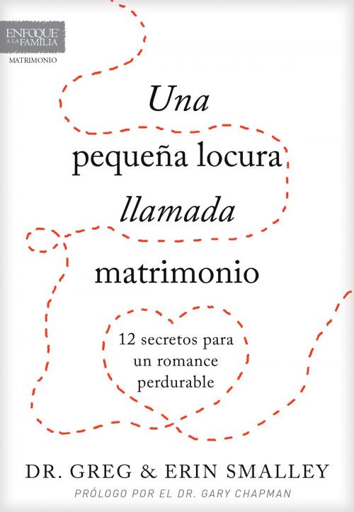 Cover of the book Una pequeña locura llamada matrimonio by Tyndale, Greg Smalley, Erin Smalley, Tyndale House Publishers, Inc.