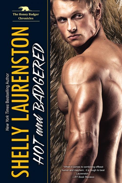 Cover of the book Hot and Badgered by Shelly Laurenston, Kensington Books