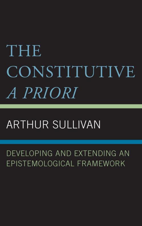 Cover of the book The Constitutive A Priori by Arthur Sullivan, Lexington Books