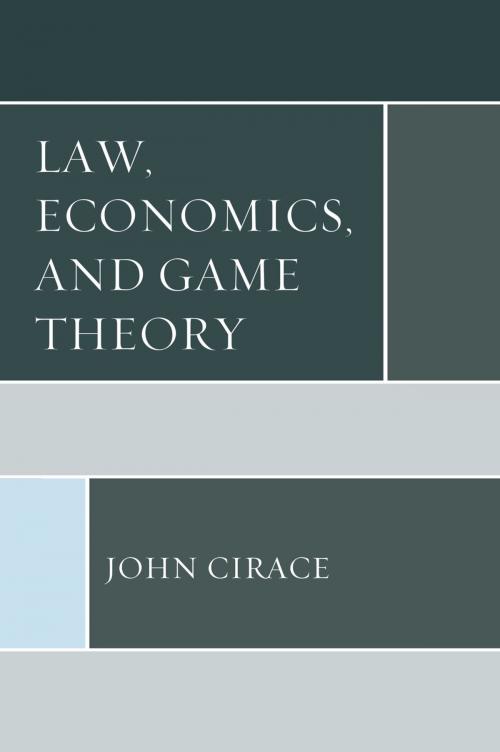 Cover of the book Law, Economics, and Game Theory by John Cirace, Lexington Books