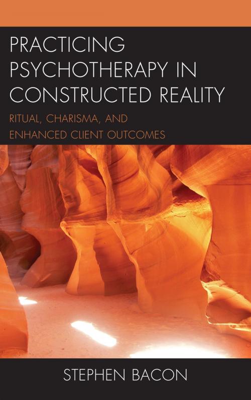 Cover of the book Practicing Psychotherapy in Constructed Reality by Stephen Bacon, Lexington Books