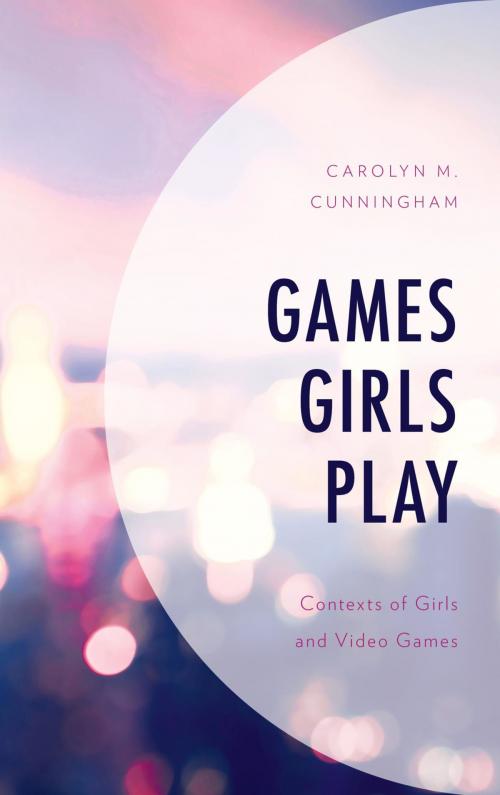 Cover of the book Games Girls Play by Carolyn M. Cunningham, Lexington Books