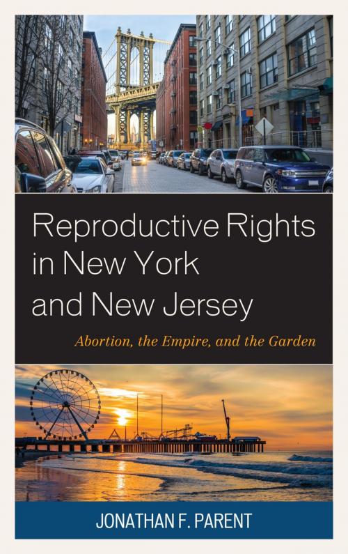 Cover of the book Reproductive Rights in New York and New Jersey by Jonathan F. Parent, Lexington Books