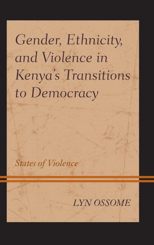 Cover of the book Gender, Ethnicity, and Violence in Kenya’s Transitions to Democracy by Lyn Ossome, Lexington Books