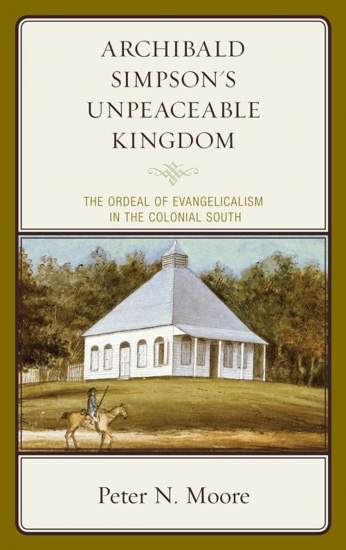 Cover of the book Archibald Simpson's Unpeaceable Kingdom by Peter N. Moore, Lexington Books