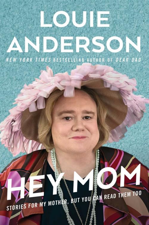 Cover of the book Hey Mom by Louie Anderson, Atria Books