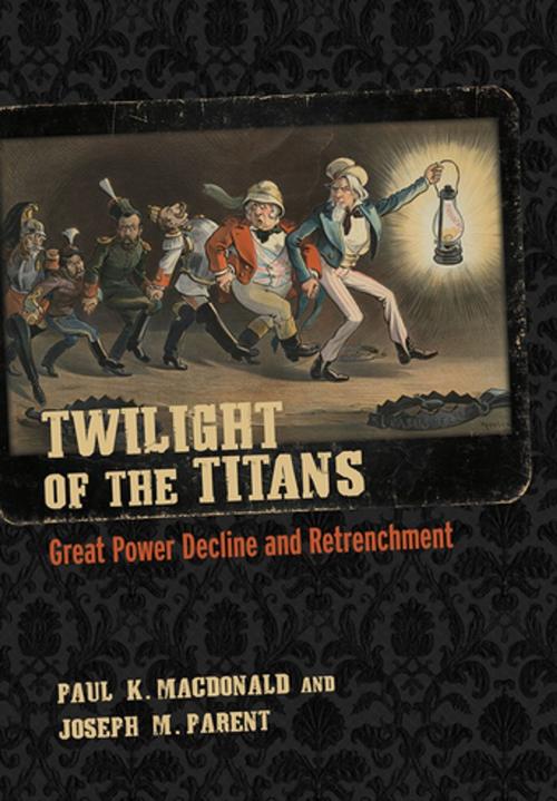 Cover of the book Twilight of the Titans by Paul K. MacDonald, Joseph M. Parent, Cornell University Press