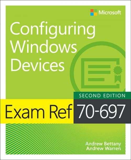 Cover of the book Exam Ref 70-697 Configuring Windows Devices by Andrew Bettany, Andrew Warren, Pearson Education