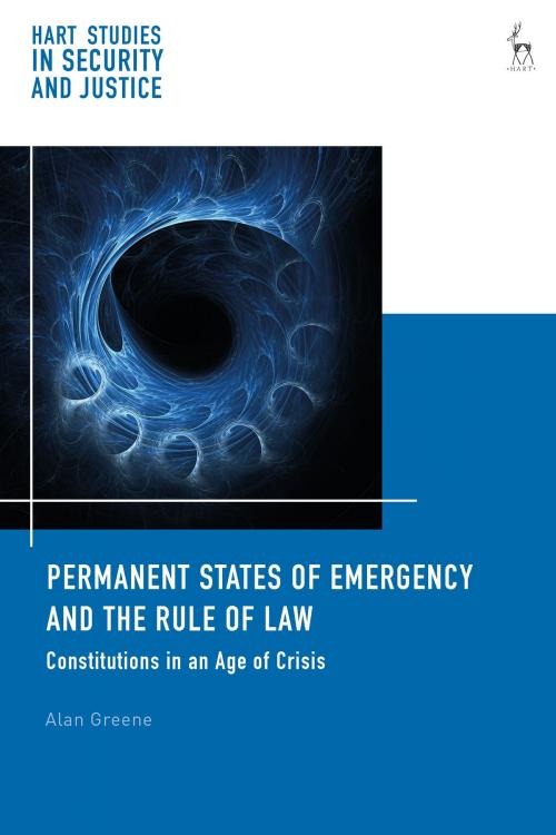 Cover of the book Permanent States of Emergency and the Rule of Law by Dr Alan Greene, Bloomsbury Publishing