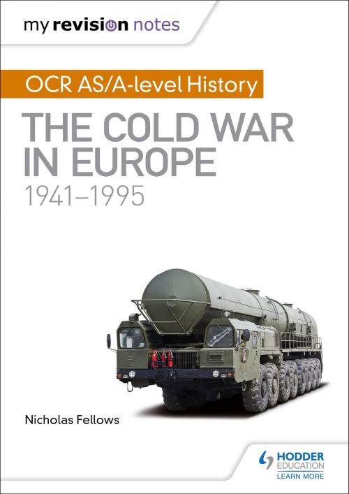 Cover of the book My Revision Notes: OCR AS/A-level History: The Cold War in Europe 1941- 1995 by Nicholas Fellows, Mike Wells, Hodder Education