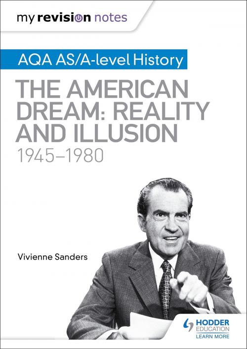 Cover of the book My Revision Notes: AQA AS/A-level History: The American Dream: Reality and Illusion, 1945-1980 by Vivienne Sanders, Hodder Education