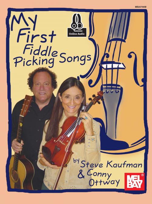 Cover of the book My First Fiddle Picking Songs by Steve Kaufman, Conny Ottway, Mel Bay Publications, Inc.