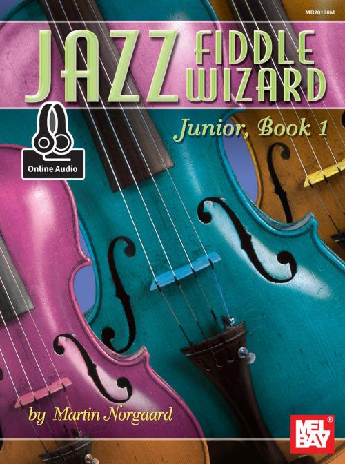 Cover of the book Jazz Fiddle Wizard Junior, Book 1 by Martin Norgaard, Mel Bay Publications, Inc.