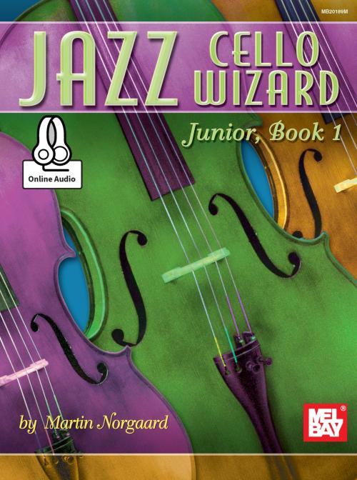 Cover of the book Jazz Cello Wizard Junior, Book 1 by Martin Norgaard, Mel Bay Publications, Inc.