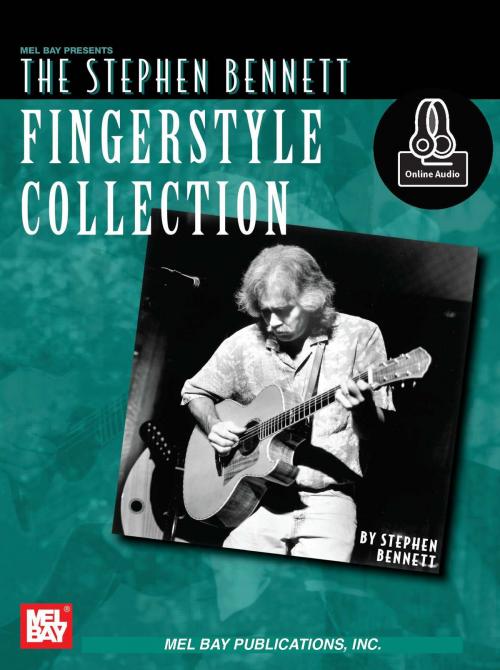 Cover of the book The Stephen Bennett Fingerstyle Collection by Stephen Bennett, Mel Bay Publications, Inc.