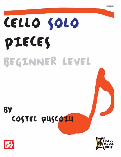 Cover of the book Cello Solo Pieces, Beginner Level by Costel Puscoiu, Mel Bay Publications, Inc.