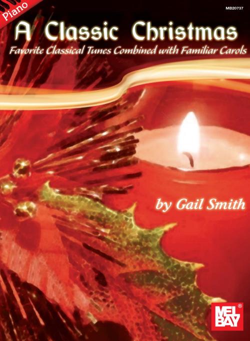Cover of the book A Classic Christmas for Piano by Gail Smith, Mel Bay Publications, Inc.