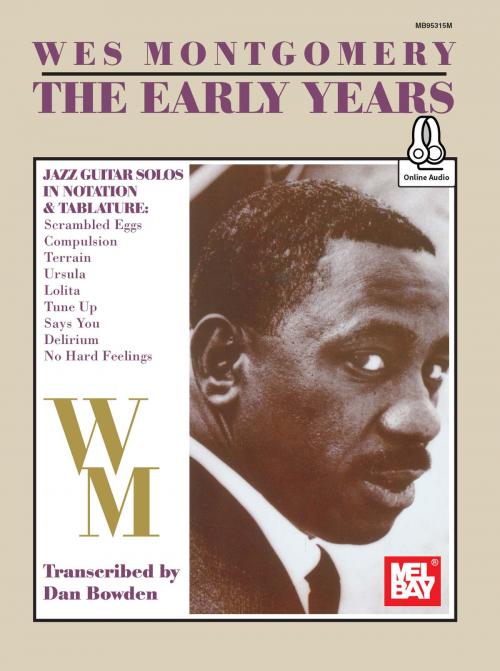 Cover of the book Wes Montgomery - The Early Years by Dan Bowden, Mel Bay Publications, Inc.