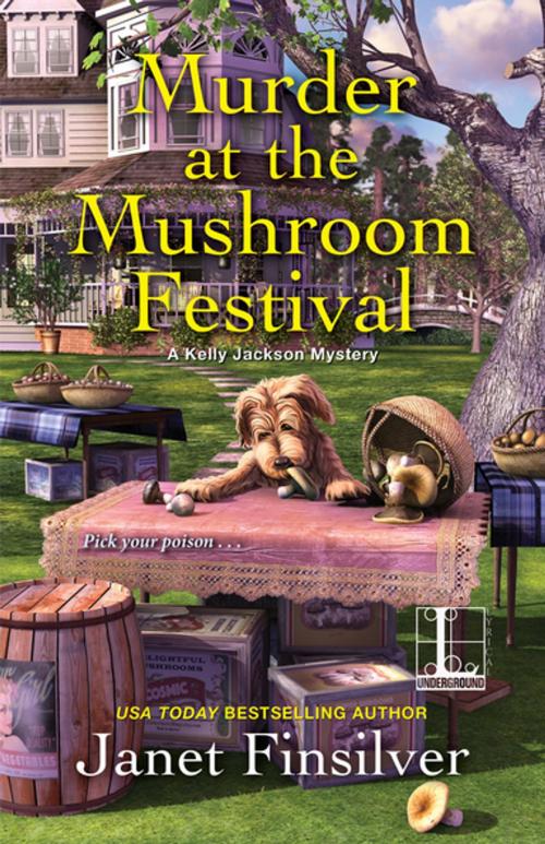 Cover of the book Murder at the Mushroom Festival by Janet Finsilver, Lyrical Press