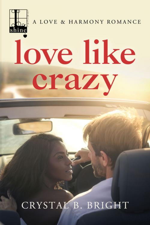 Cover of the book Love Like Crazy by Crystal B. Bright, Lyrical Press