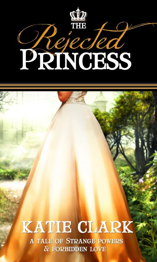 Cover of the book The Rejected Princess by Katie Clark, Pelican Book Group