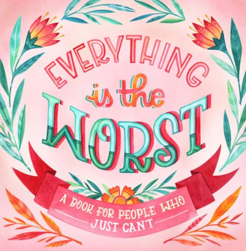 Cover of the book Everything Is the Worst by Workman Publishing, Workman Publishing Company
