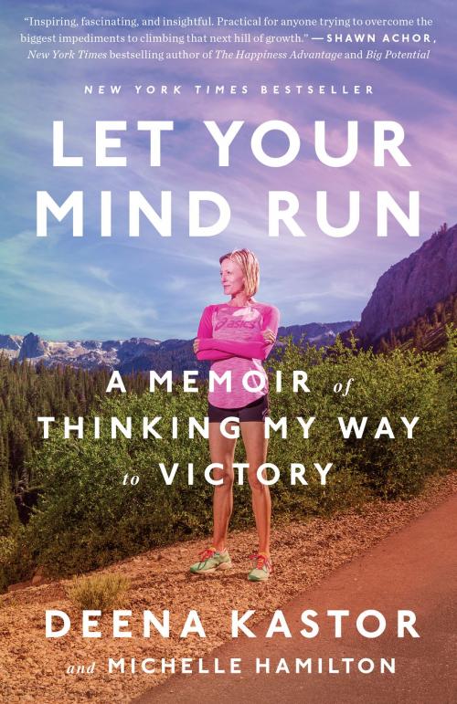 Cover of the book Let Your Mind Run by Deena Kastor, Michelle Hamilton, Crown/Archetype