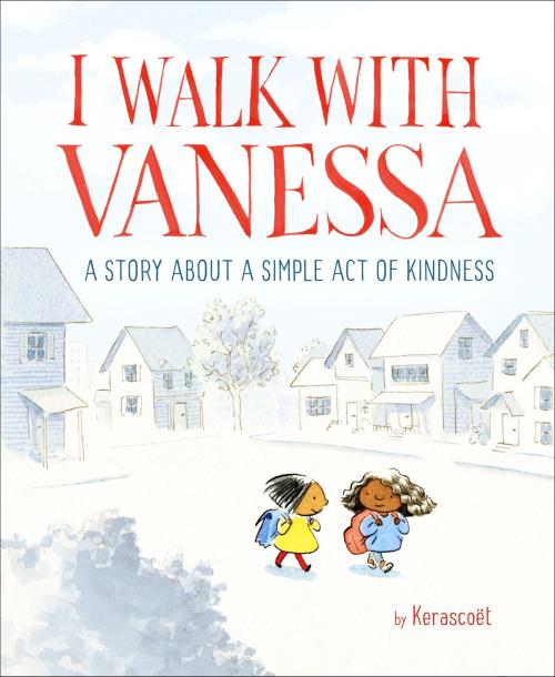 Cover of the book I Walk with Vanessa: A Story About a Simple Act of Kindness by Kerascoët, Random House Children's Books