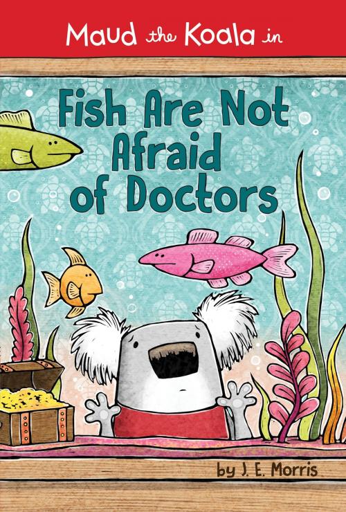 Cover of the book Fish Are Not Afraid of Doctors by J. E. Morris, Penguin Young Readers Group