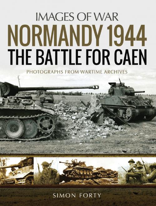 Cover of the book Normandy 1944: The Battle for Caen by Simon Forty, Pen and Sword