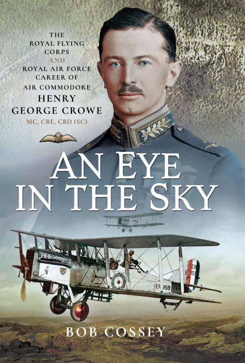 Cover of the book An Eye in the Sky by Bob Cossey, Pen and Sword