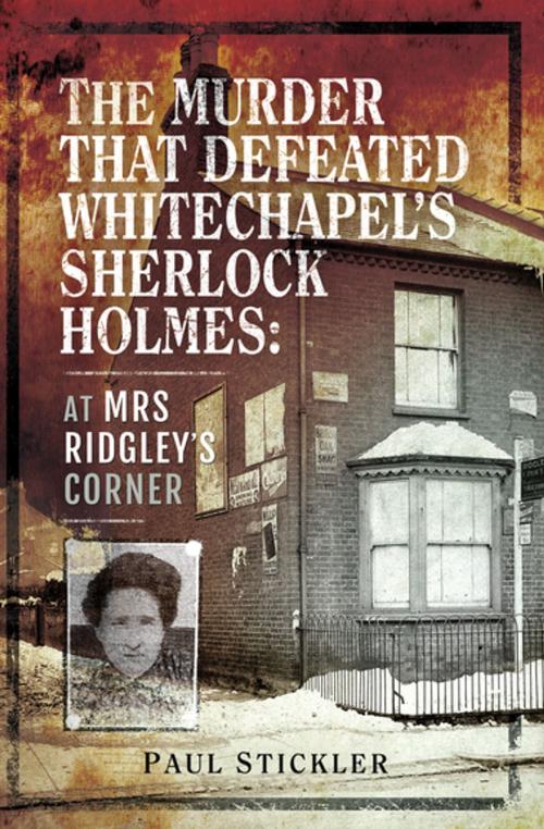 Cover of the book The Murder That Defeated Whitechapel's Sherlock Holmes by Paul Stickler, Pen & Sword Books