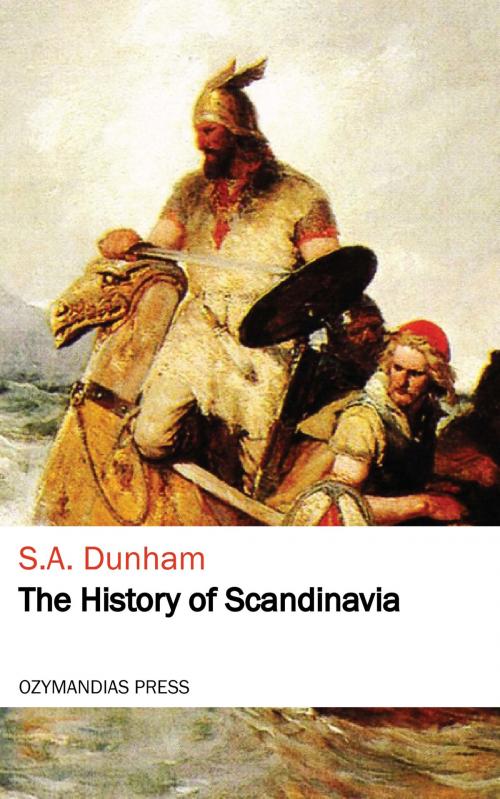 Cover of the book The History of Scandinavia by S. A. Dunham, Ozymandias Press