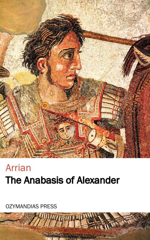 Cover of the book The Anabasis of Alexander by Arrian, Ozymandias Press