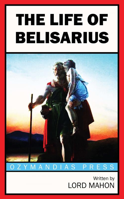 Cover of the book The Life of Belisarius by Lord Mahon, Ozymandias Press