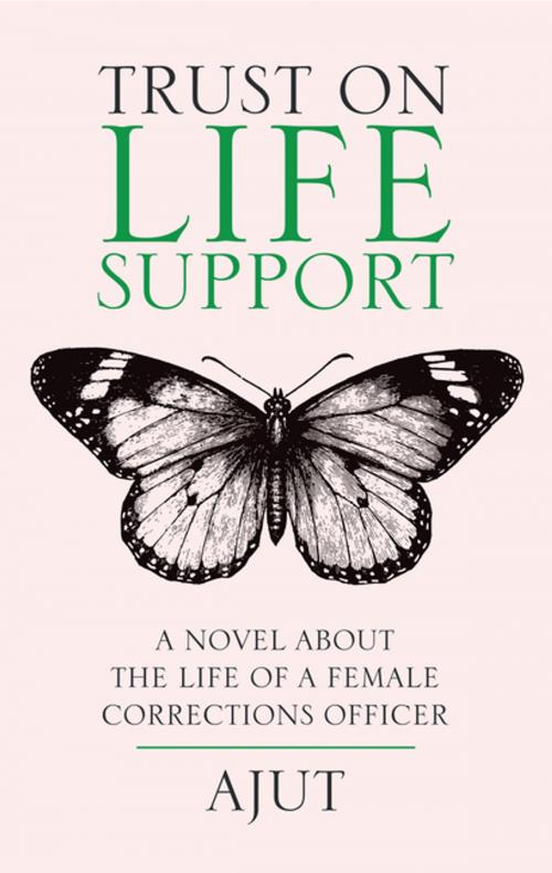 Cover of the book Trust on Life Support by Ajut, iUniverse