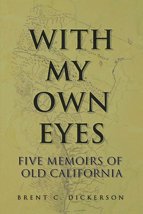 Cover of the book With My Own Eyes by Brent C. Dickerson, iUniverse