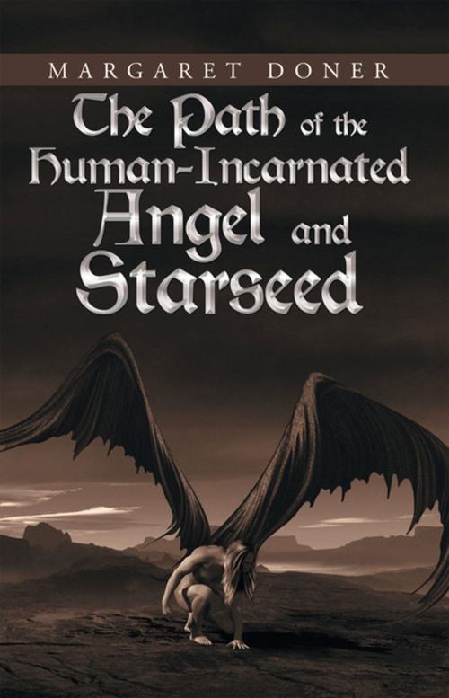 Cover of the book The Path of the Human-Incarnated Angel and Starseed by Margaret Doner, iUniverse