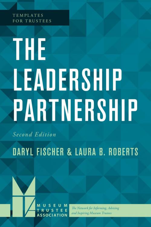 Cover of the book The Leadership Partnership by Daryl Fischer, Laura B. Roberts, principal, Roberts Consulting and faculty, Harvard University Program in Museum Studies, Rowman & Littlefield Publishers