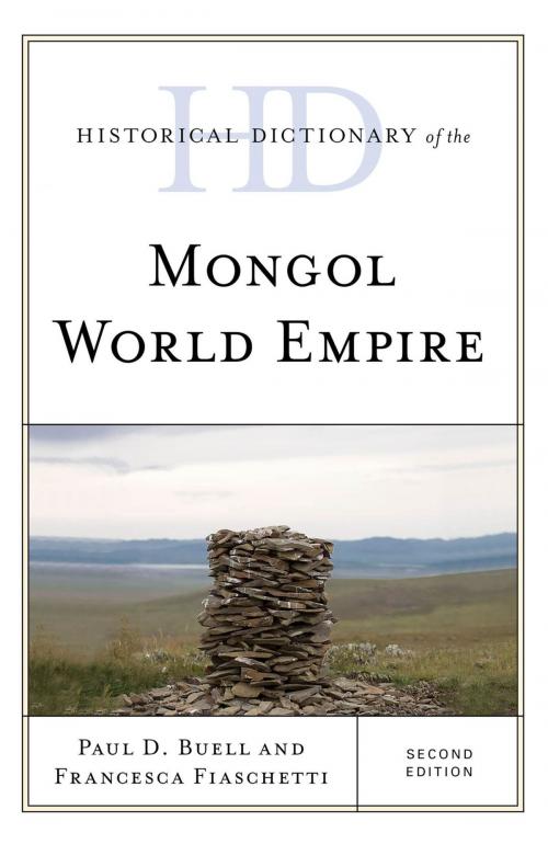 Cover of the book Historical Dictionary of the Mongol World Empire by Paul D. Buell, Francesca Fiaschetti, Rowman & Littlefield Publishers