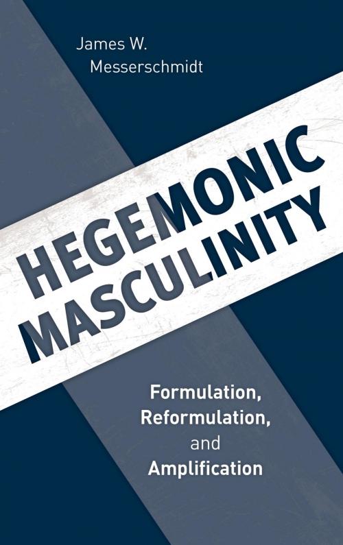 Cover of the book Hegemonic Masculinity by James W. Messerschmidt, Rowman & Littlefield Publishers