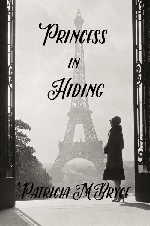 Cover of the book Princess in Hiding by Patricia M. Bryce, Patricia M. Bryce