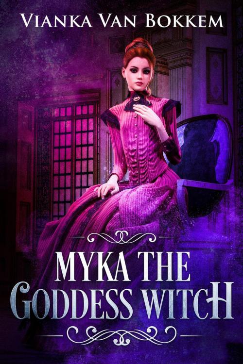 Cover of the book Myka the Goddess Witch by Vianka Van Bokkem, Domus Supernaturalis